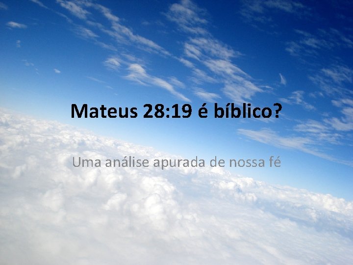 Mateus 28: 19 é bíblico? Uma análise apurada de nossa fé 