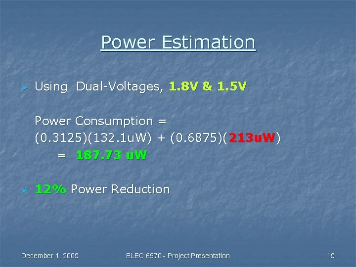 Power Estimation Ø Using Dual-Voltages, 1. 8 V & 1. 5 V Power Consumption