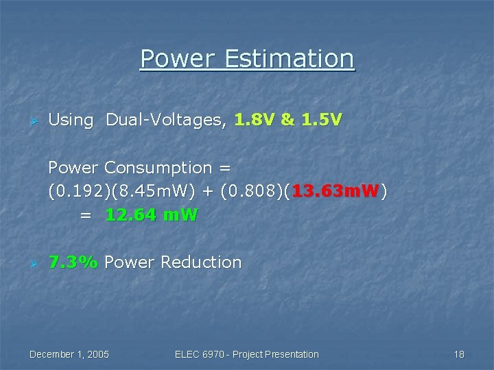 Power Estimation Ø Using Dual-Voltages, 1. 8 V & 1. 5 V Power Consumption