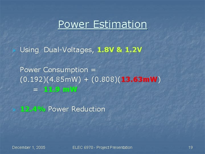 Power Estimation Ø Using Dual-Voltages, 1. 8 V & 1. 2 V Power Consumption