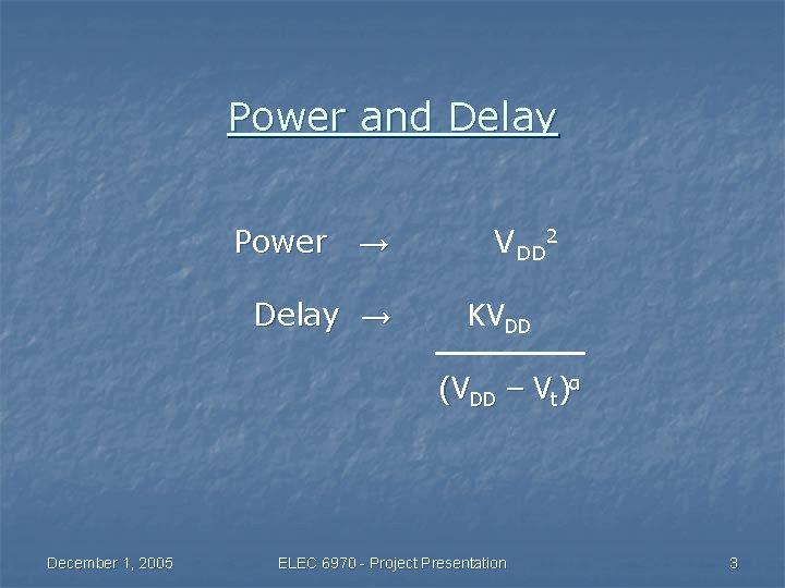 Power and Delay Power → Delay → December 1, 2005 VDD 2 KVDD ───────