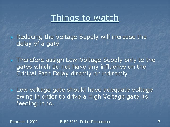 Things to watch Ø Ø Ø Reducing the Voltage Supply will increase the delay