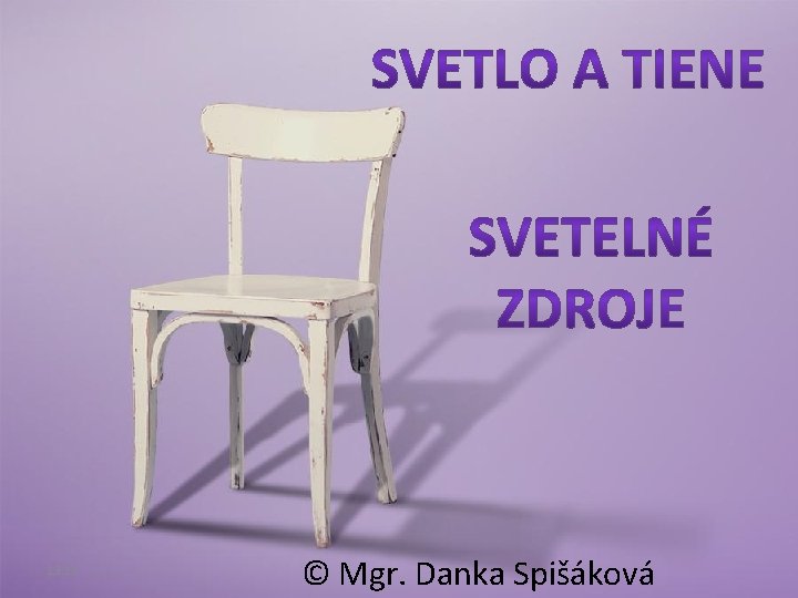 13: 18 © Mgr. Danka Spišáková 