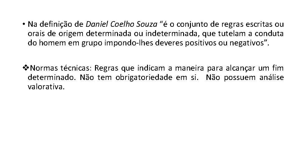  • Na definição de Daniel Coelho Souza “é o conjunto de regras escritas