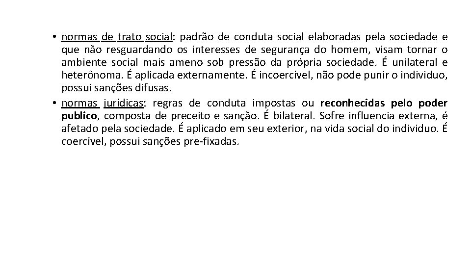  • normas de trato social: padrão de conduta social elaboradas pela sociedade e