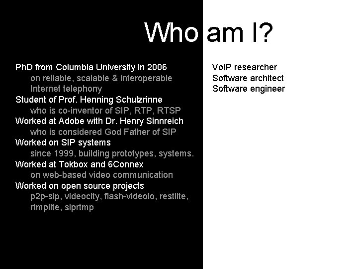 Who am I? Ph. D from Columbia University in 2006 on reliable, scalable &