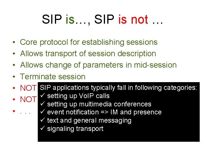 SIP is…, SIP is not … • • Core protocol for establishing sessions Allows