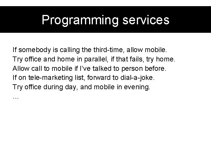 Programming services If somebody is calling the third-time, allow mobile. Try office and home