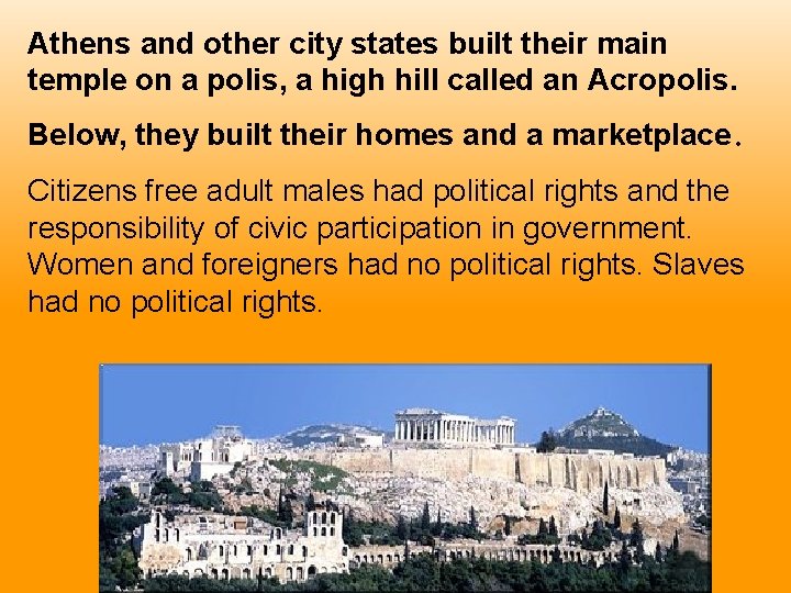 Athens and other city states built their main temple on a polis, a high