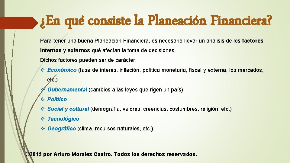 ¿En qué consiste la Planeación Financiera? Para tener una buena Planeación Financiera, es necesario