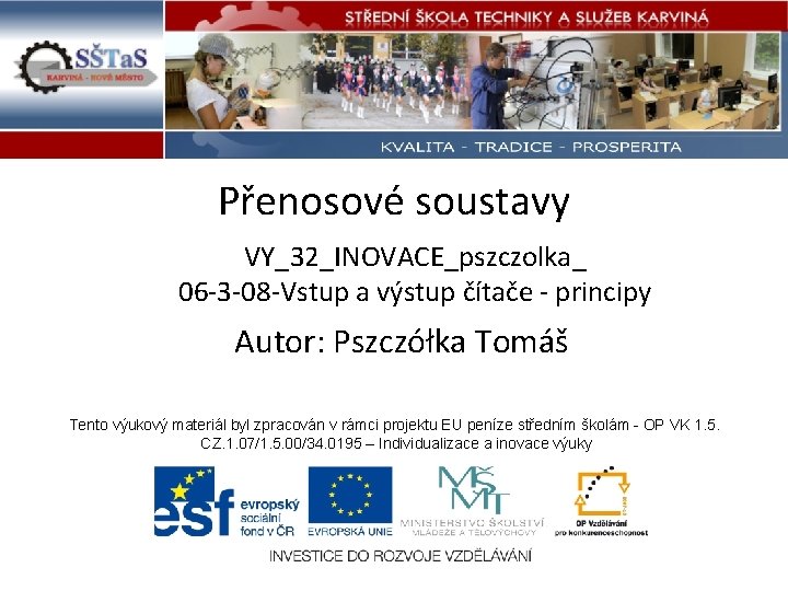 Přenosové soustavy VY_32_INOVACE_pszczolka_ 06 -3 -08 -Vstup a výstup čítače - principy Autor: Pszczółka