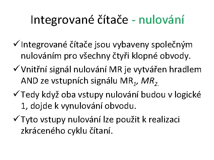 Integrované čítače - nulování ü Integrované čítače jsou vybaveny společným nulováním pro všechny čtyři