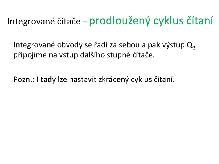 Integrované čítače – prodloužený cyklus čítaní Integrované obvody se řadí za sebou a pak