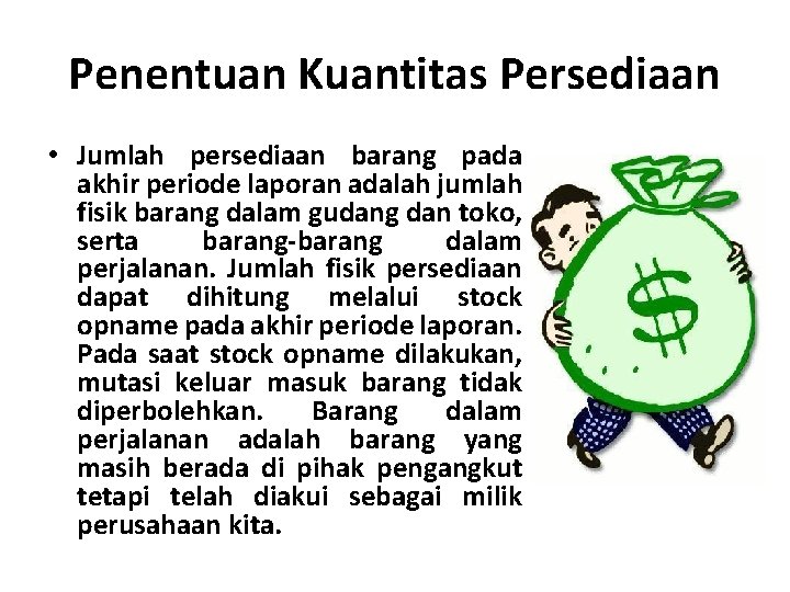 Penentuan Kuantitas Persediaan • Jumlah persediaan barang pada akhir periode laporan adalah jumlah fisik