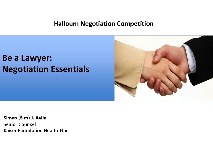 Halloum Negotiation Competition Be a Lawyer: Negotiation Essentials Simao (Sim) J. Avila Senior Counsel