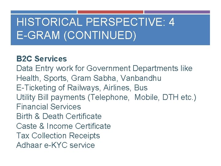 HISTORICAL PERSPECTIVE: 4 E-GRAM (CONTINUED) B 2 C Services Data Entry work for Government