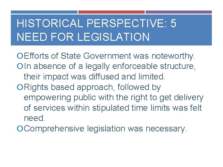 HISTORICAL PERSPECTIVE: 5 NEED FOR LEGISLATION Efforts of State Government was noteworthy. In absence