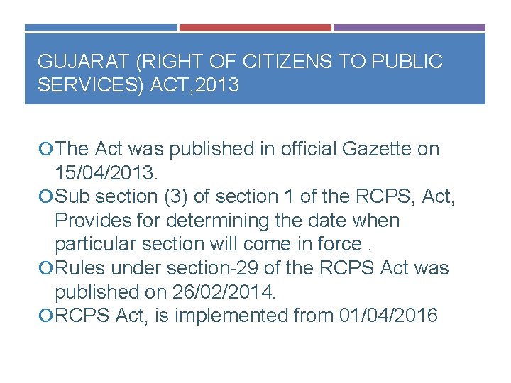 GUJARAT (RIGHT OF CITIZENS TO PUBLIC SERVICES) ACT, 2013 The Act was published in