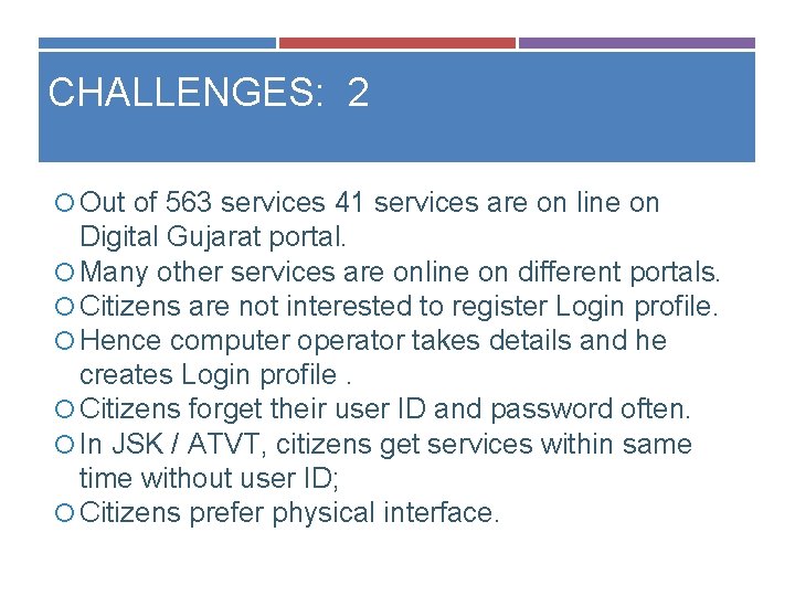 CHALLENGES: 2 Out of 563 services 41 services are on line on Digital Gujarat