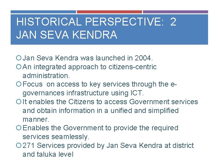 HISTORICAL PERSPECTIVE: 2 JAN SEVA KENDRA Jan Seva Kendra was launched in 2004. An