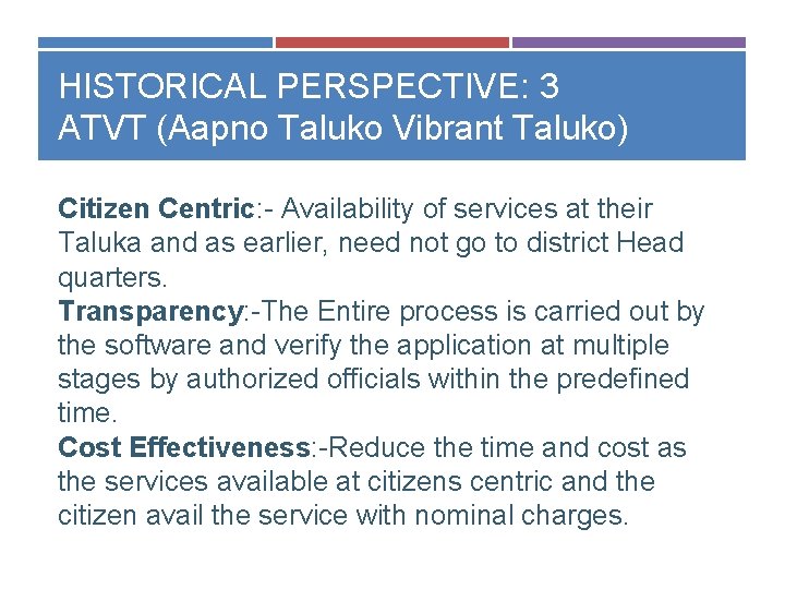 HISTORICAL PERSPECTIVE: 3 ATVT (Aapno Taluko Vibrant Taluko) Citizen Centric: - Availability of services