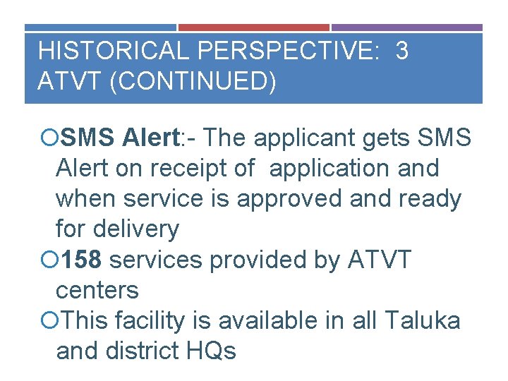 HISTORICAL PERSPECTIVE: 3 ATVT (CONTINUED) SMS Alert: - The applicant gets SMS Alert on