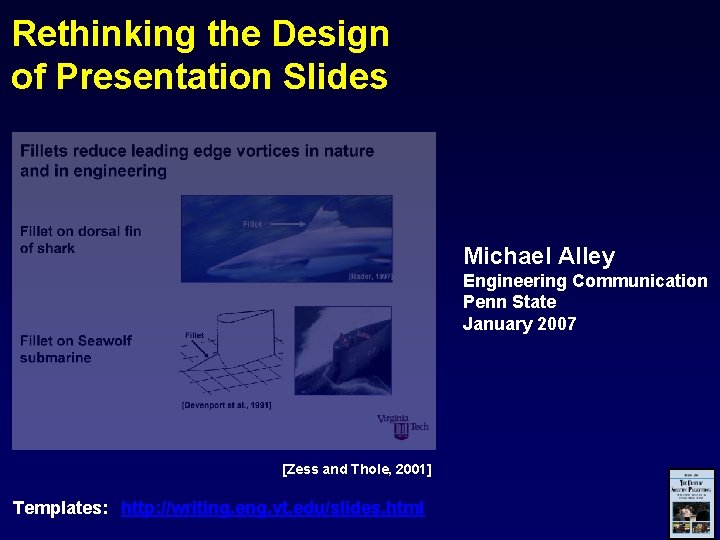 Rethinking the Design of Presentation Slides Michael Alley Engineering Communication Penn State January 2007