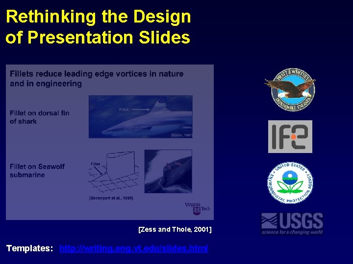 Rethinking the Design of Presentation Slides [Zess and Thole, 2001] Templates: http: //writing. eng.