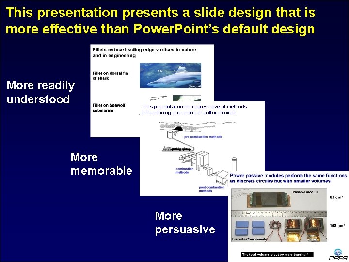 This presentation presents a slide design that is more effective than Power. Point’s default