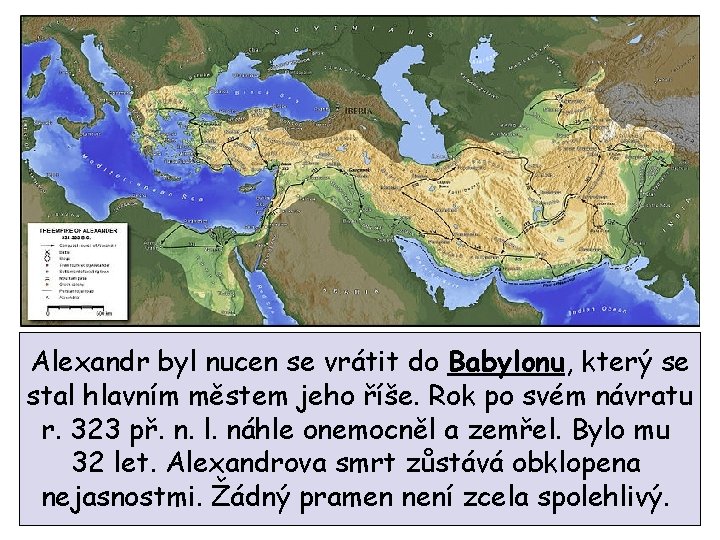 Alexandr byl nucen se vrátit do Babylonu, který se stal hlavním městem jeho říše.