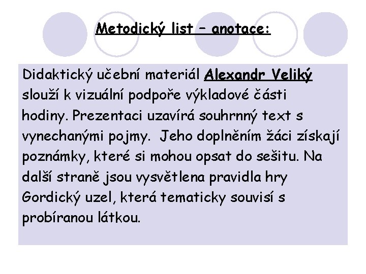 Metodický list – anotace: Didaktický učební materiál Alexandr Veliký slouží k vizuální podpoře výkladové