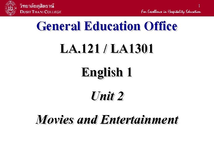 1 General Education Office LA. 121 / LA 1301 English 1 Unit 2 Movies