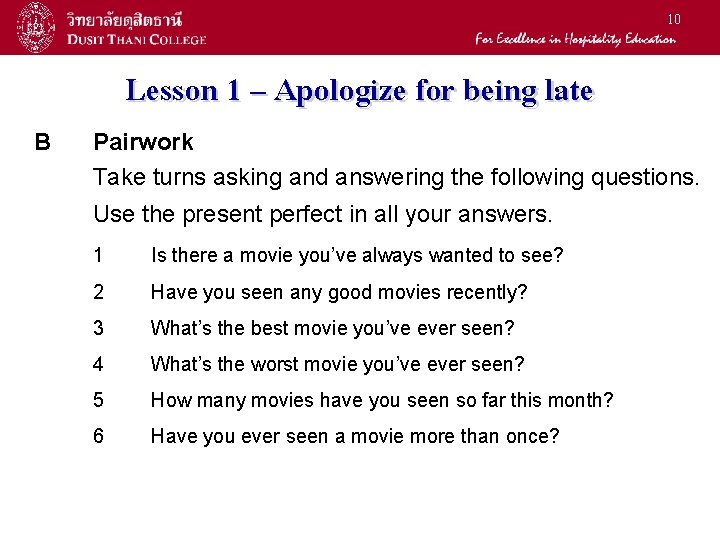 10 Lesson 1 – Apologize for being late B Pairwork Take turns asking and