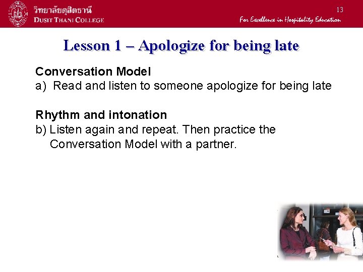 13 Lesson 1 – Apologize for being late Conversation Model a) Read and listen