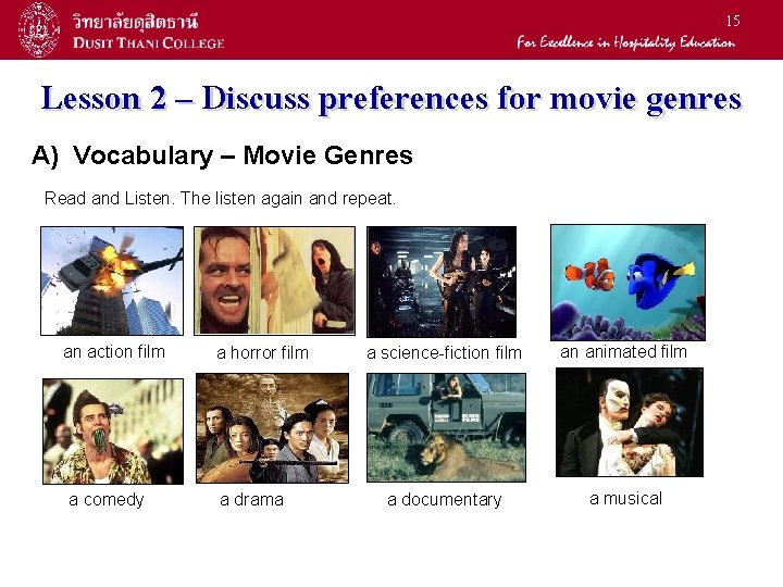 15 Lesson 2 – Discuss preferences for movie genres A) Vocabulary – Movie Genres