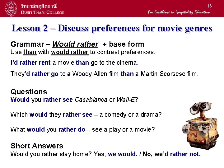 18 Lesson 2 – Discuss preferences for movie genres Grammar – Would rather +