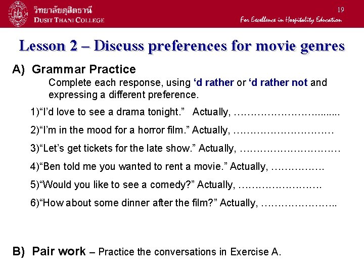 19 Lesson 2 – Discuss preferences for movie genres A) Grammar Practice Complete each