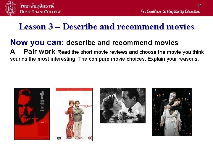 26 Lesson 3 – Describe and recommend movies Now you can: describe and recommend