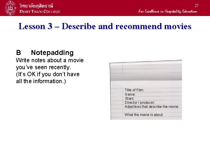 27 Lesson 3 – Describe and recommend movies B Notepadding Write notes about a