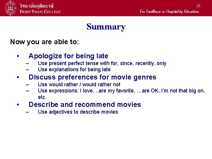 28 Summary Now you are able to: • Apologize for being late – –