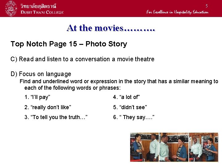5 At the movies………. Top Notch Page 15 – Photo Story C) Read and