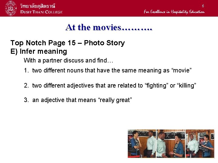 6 At the movies………. Top Notch Page 15 – Photo Story E) Infer meaning