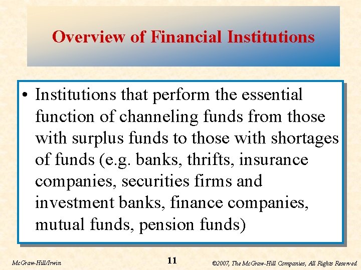 Overview of Financial Institutions • Institutions that perform the essential function of channeling funds