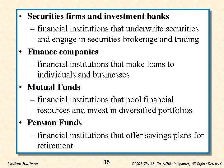  • Securities firms and investment banks – financial institutions that underwrite securities and