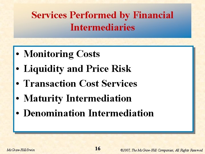 Services Performed by Financial Intermediaries • • • Monitoring Costs Liquidity and Price Risk