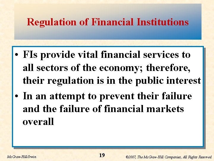 Regulation of Financial Institutions • FIs provide vital financial services to all sectors of