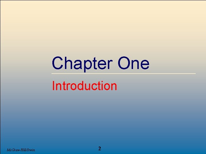 Chapter One Introduction Mc. Graw-Hill/Irwin 2 © 2007, The Mc. Graw-Hill Companies, All Rights