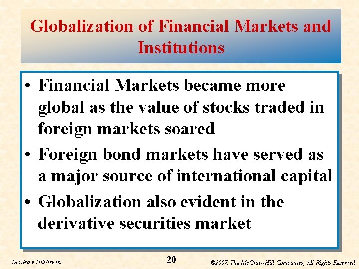 Globalization of Financial Markets and Institutions • Financial Markets became more global as the