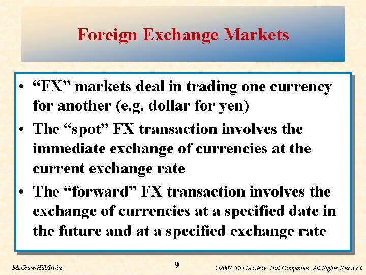 Foreign Exchange Markets • “FX” markets deal in trading one currency for another (e.