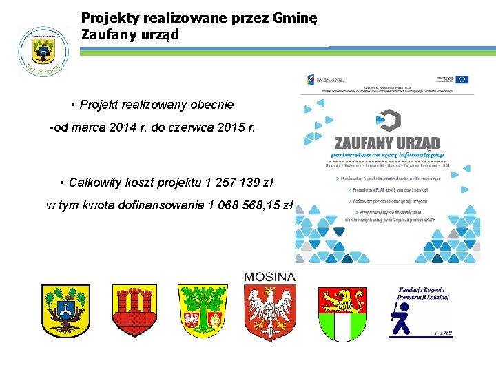 Projekty realizowane przez Gminę Zaufany urząd • Projekt realizowany obecnie -od marca 2014 r.